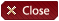 Close